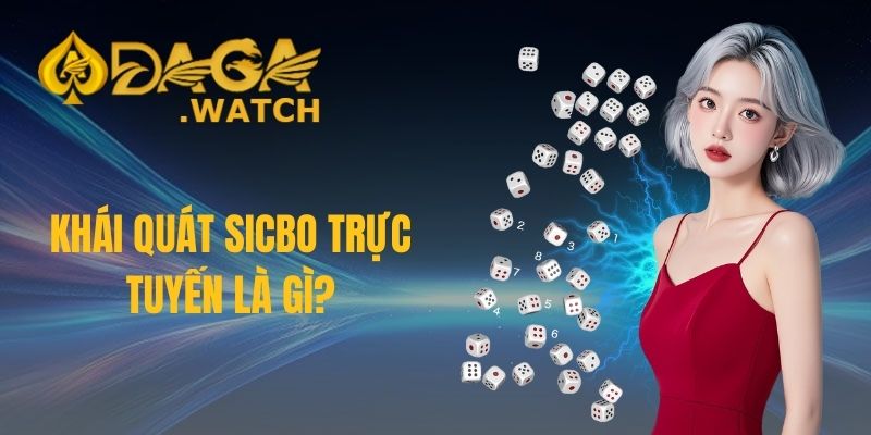 Khái quát sicbo trực tuyến là gì?