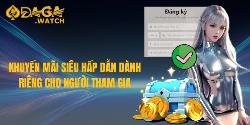 Khuyến mãi siêu hấp dẫn dành riêng cho người tham gia