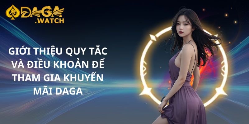 Giới thiệu quy tắc và điều khoản để tham gia khuyến mãi DAGA